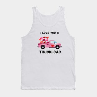 I LOVE YOU  A TRUCKLOAD VALENTINES DAY GIFT IDEA Tank Top